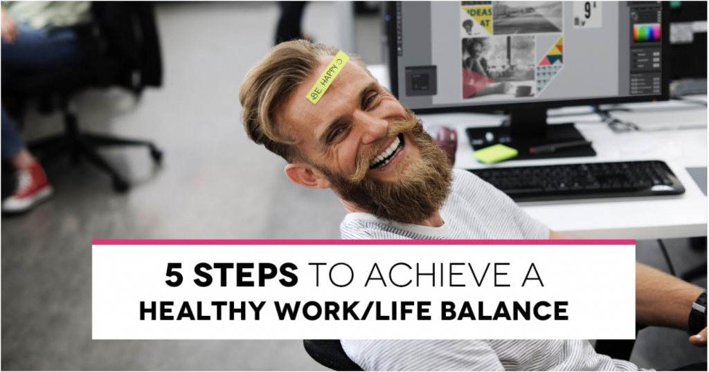 5-steps-to-achieving-healthy-work-life-balance