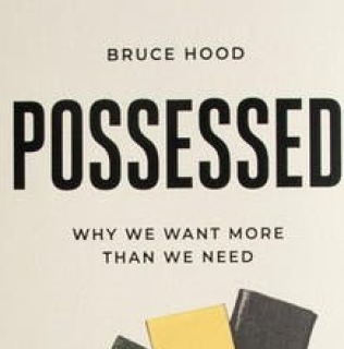 Professor Bruce Hood: Possessed – how ownership came to control us